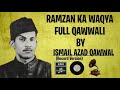 Ramzan Ka Waqya - Full Qawwali By Ismail Azad Qawwal #qawwali