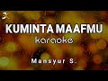 KARAOKE KUMINTA MAAFMU - MANSYUR S. | COVER KORGPA50