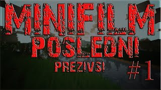 MiniFilm - Poslední přeživší 1 díl - Nepřátelé!