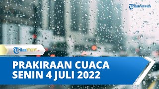 Prakiraan Cuaca BMKG Besok, Senin 4 Juli 2022:Waspada Cuaca Ekstrem, Hujan Lebat di 18 Wilayah