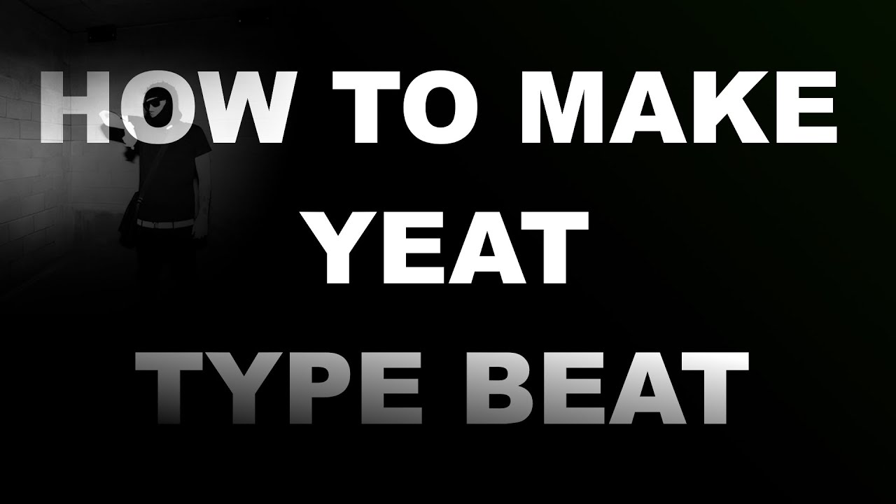 How To Make Yeat Type Beats Fl Studio 21 Tutorial Youtube