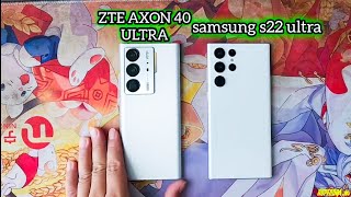 zte axon 40 ultra vs Samsung s22 ultra