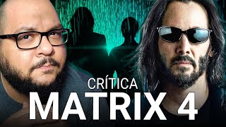 MATRIX 4 - Desculpas e com licença! | Resurrections - Crítica do filme