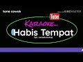 HABIS TEMPAT | Tone cowok | Karaoke lagu karo