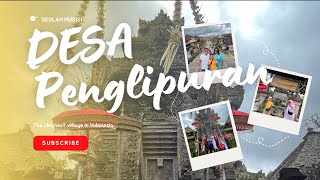 Bali Beyond the Beaches: Menjelajahi Pesona Desa Penglipuran