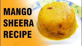 Mango Sheera Recipe | Mango Kesari | Mango Sheera at Home | Sweet Recipes | Cook With Classicraft