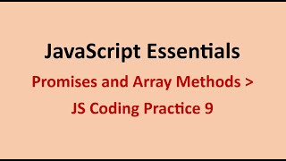 JS Coding Practice 9 || Promises and Array Methods || JavaScript Essentials || NxtWave || CCBP
