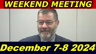 Weekend Meeting December 7-8, 2024