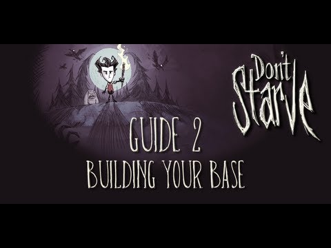 Don't Starve Guide #2: Building Your Base Don't Starve Guide #2: Building Your Base