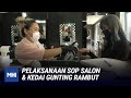 Pelaksanaan SOP Salon & Kedai Gunting Rambut | MHI (10 Jun 2020)