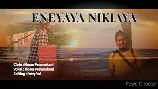 Eneyaya Nikiayaya ( Voc : Moses Paramokani