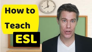 How to teach an ESL class (English as a Second Language)