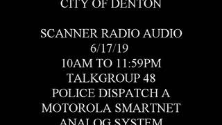 2019 06 17 DENTON TEXAS TX POLICE DISPATCH A RAW SCANNER RADIO AUDIO MOTOROLA