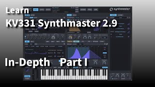 Learn KV331 Synthmaster 2.9  In-Depth  | Part I  |  Architecture \u0026 Oscillators