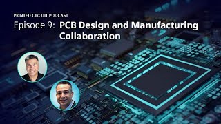 PCB Design and Manufacturing Collaboration | Printed Circuit Podcast Episode 9