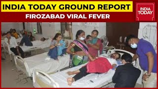 Firozabad Viral Fever: Mysterious Scrub Typhus Fever Grips Uttar Pradesh | India Today Ground Report