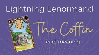 The Coffin Lenormand Card Meaning - Lightning Lenormand