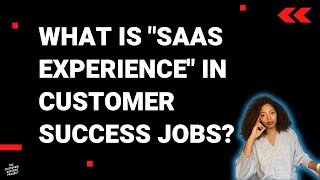 What Is SaaS Experience For Customer Success Jobs?