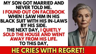 My son got married and I found out when I saw the photos online. I sold his house and...