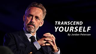 TRANSCEND YOURSELF - Jordan Peterson Motivation