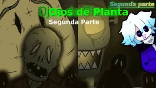 Ojos de planta parte 2/LA ESCENCIA CONTINUÁ.../Plantas vs zombies