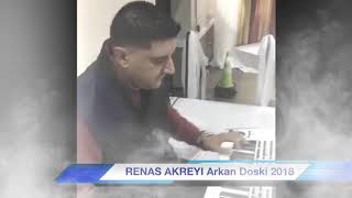 Arkan Doski \u0026 Renas Akreyi 2018