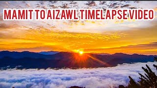 MAMIT TO AIZAWL  || TIME LAPSE VIDEO 5.12.23