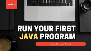First Java Program | HelloWorld| How to Compile and Run your First Java Program using Command Prompt
