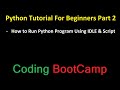 Python Tutorial For Beginners Part 2 How to run Python Program using IDLE, Command Line and Script