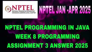 NPTEL programming in java week 8 programming assignment 3 solutions | java assignment answers 2025