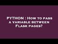 PYTHON : How to pass a variable between Flask pages?