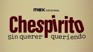 CHESPIRITO: SIN QUERER QUERIENDO (ADELANTO) #chesperito