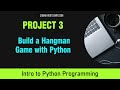 Intro to Python Programming for Beginners: Project 3- Hangman Game
