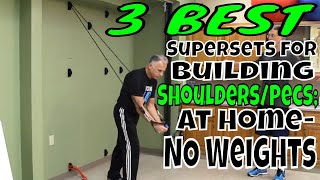 3 BEST Supersets for Building Shoulders/Pecs; At Home- NO Weights