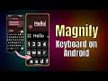 Magnify your Keyboard on Android - Update!
