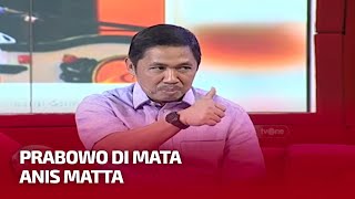 Pujian Anis Matta Terhadap Sosok Prabowo | SJLD tvOne