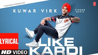 Kuwar Virk (Video Song) | Like Kardi with lyrics | Latest Punjabi Songs 2022 | T-Series