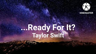 Taylor Swift Ready For It...