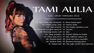 ALBUM COVER TAMI AULIA TERBAIK 2023 | COVER MUSIC ATAU DENGARKAN SANTAI SAAT KERJA