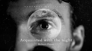 Acquainted with the Night - Robert Frost (Powerful Life Poetry)