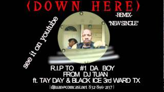 DOWN HERE - DJ TUAN ft.TAY DAY \u0026 BLACK ICE.VOB