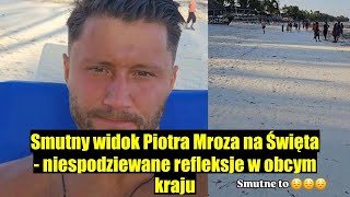 Piotr Mróz na Święta w obcym kraju - smutny widok, który go zaskoczył