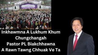 Inkhawmna A Lukhum Khum Chungchang Bible Zirtirna // Pastor PL Biakchhawna