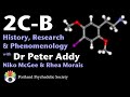 2C-B History, Research & Phenomenology with Dr Peter Addy, Niko McGee & Rhea Morais.