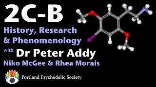 2C-B History, Research \u0026 Phenomenology with Dr Peter Addy, Niko McGee \u0026 Rhea Morais.