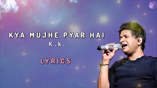 Kya Mujhe Pyar Hai ( LYRICS ) - K.K. | Woh Lamhe I Pritam | Shiny Ahuja, Kangna Ranaut