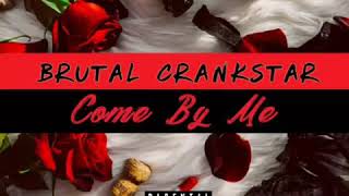 Brutal Crankstar - Come by me