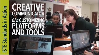 Creative Communicator 6a: Customizing Platforms and Tools (ISTE Standards for Students)