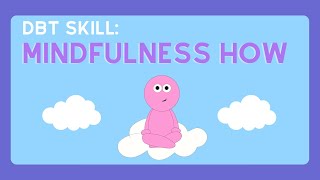 Mindfulness How: Practice Being Mindful | DBT Skills from Experts