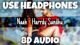 Naah | Harrdy Sandhu | 8D Audio - U Music Tuber 🎧